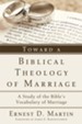 Toward a Biblical Theology of Marriage: A Study of the Bible's Vocabulary of Marriage - eBook