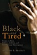 Black and Tired: Essays on Race, Politics, Culture, and International Development - eBook