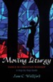 Moving Liturgy: Dance in Christian Worship, A Step-by-Step Guide - eBook