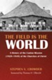 The Field Is the World: A History of the Canton Mission (1929-1949) of the Churches of Christ / Digital original - eBook
