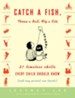 Catch a Fish, Throw a Ball, Fly a Kite: 21 Timeless Skills Every Child Should Know (and Any Parent Can Teach!) - eBook