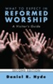 What to Expect in Reformed Worship, Second Edition: A Visitor's Guide - eBook