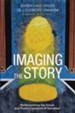 Imaging the Story: Rediscovering the Visual and Poetic Contours of Salvation - eBook