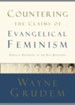 Countering the Claims of Evangelical Feminism: Biblical Responses to the Key Questions - eBook