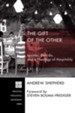 The Gift of the Other: Levinas, Derrida, and a Theology of Hospitality - eBook