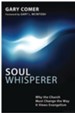 Soul Whisperer: Why the Church Must Change the Way It Views Evangelism - eBook