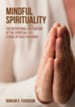 Mindful Spirituality: The Intentional Cultivation of the Spiritual Life: A Book of Daily Readings - eBook