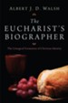 The Eucharist's Biographer: The Liturgical Formation of Christian Identity - eBook