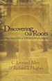 Discovering Our Roots: Ancestry of the Churches of  Christ