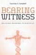 Bearing Witness: Religious Meanings in Bioethics - eBook