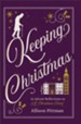 Keeping Christmas: 25 Advent Reflections on A Christmas Carol - eBook