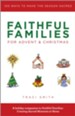 Faithful Families for Advent and Christmas: 100 Ways to Make the Season Sacred - eBook