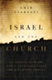 Israel and the Church: An Israeli Examines God's Unfolding Plans for His Chosen Peoples - eBook