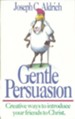 Gentle Persuasion: Creative Ways to Introduce Your Friends to Christ - eBook