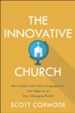 The Innovative Church: How Leaders and Their Congregations Can Adapt in an Ever-Changing World - eBook