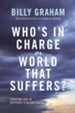 Who's In Charge of a World That Suffers?: Trusting God in Difficult Circumstances - eBook