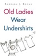 Old Ladies Wear Undershirts - eBook