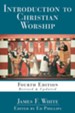 Introduction to Christian Worship: Fourth Edition Revised and Updated - eBook
