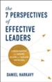 The 7 Perspectives of Effective Leaders: A Proven Framework for Improving Decisions and Increasing Your Influence - eBook