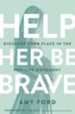 Help Her Be Brave: Discover Your Place in the Pro-Life Movement - eBook
