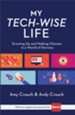 My Tech-Wise Life: Growing Up and Making Choices in a World of Devices - eBook