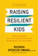 Raising Resilient Kids: 8 Principles for Bringing Up Healthy, Happy, Successful Children Who Can Overcome Obstacles and Thrive Despite Adversity - eBook