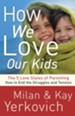How We Love Our Kids: The Five Love Styles of Parenting - eBook