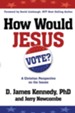 How Would Jesus Vote?: A Christian Perspective on the Issues - eBook