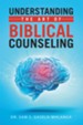Understanding the Art of Biblical Counseling - eBook