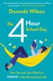 The Four-Hour School Day: How You and Your Kids Can Thrive in the Homeschool Life - eBook