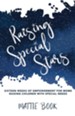 Raising Special Stars: Sixteen Weeks of Empowerment for Moms Raising Children with Special Needs - eBook