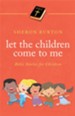 Let the Children Come to Me: Bible Stories for Children - eBook