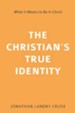 The Christian's True Identity: What It Means to Be in Christ - eBook