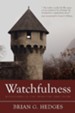 Watchfulness: Recovering a Lost Spiritual Discipline - eBook