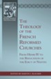 The Theology of the Huguenot Refuge: From the Revocation of the Edict of Nantes to the Edict of Versailles - eBook