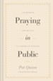 Praying in Public: A Guidebook for Prayer in Corporate Worship - eBook