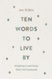 Ten Words to Live By: Delighting in and Doing What God Commands - eBook