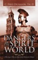 Dangers of the Spirit World: A Warning to Those of a Materialistic Humanistic Mindset - eBook