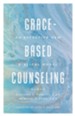 Grace-Based Counseling: An Effective New Biblical Model - eBook