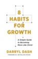 8 Habits for Growth: A Simple Guide to Becoming More Like Christ / Revised - eBook