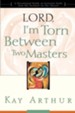 Lord, I'm Torn Between Two Masters: A Devotional Study on Genuine Faith from the Sermon on the Mount - eBook