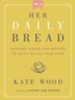 Her Daily Bread: Inspired Words and Recipes to Feast on All Year Long - eBook