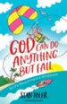 God Can Do Anything but Fail: So Try Parasailing in a Windstorm - eBook