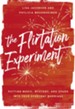 The Flirtation Experiment: Putting Magic, Mystery, and Spark Into Your Everyday Marriage - eBook