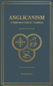 Anglicanism: A Reformed Catholic Tradition - eBook