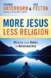 More Jesus, Less Religion: Moving from Rules to Relationship - eBook