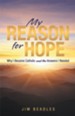 My Reason for Hope: Why I Became Catholic and the Answers I Needed - eBook