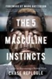 The 5 Masculine Instincts: A Guide to Becoming a Better Man - eBook