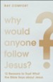 Why Would Anyone Follow Jesus?: 12 Reasons to Trust What the Bible Says about Jesus - eBook