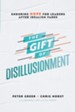 The Gift of Disillusionment: Enduring Hope for Leaders After Idealism Fades - eBook